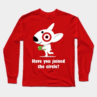 Have You Joined The Cirlce? Long Sleeve T-Shirt